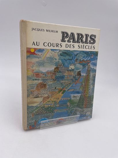 null 1 Volume : "PARIS AU COURS DES SIÈCLES", Jacques Wilhelm, Ed. Hachette, 196...