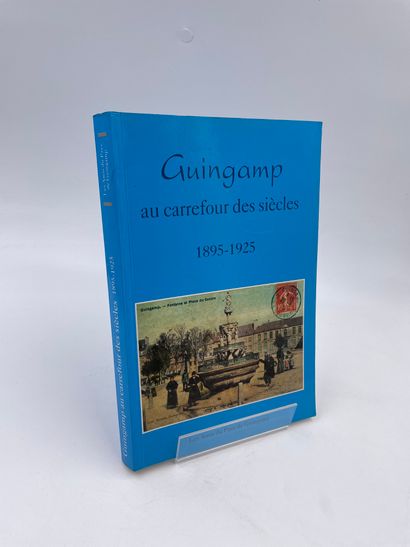 null 1 Volume : "GUIGAMP AU CARREFOUR DES SIÈCLES, 1895-1925", Les Amis du Pays de...