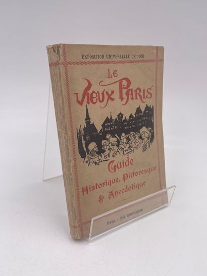 null 1 Volume : "LE VIEUX PARIS, GUIDE HISTORIQUE, PITTORESQUE & ANECDOTIQUE", Exposition...