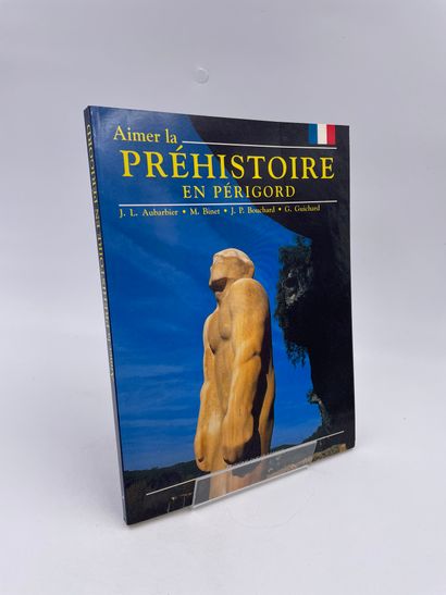 null 1 Volume : "AIMER LA PRÉHISTOIRE EN PÉRIGORD", Jean-Luc Aubardier, Michel Binet,...