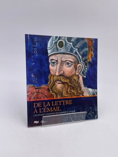 null 1 Volume : "DE LA LETTRE À L'ÉMAIL", (Léonard Limosin interprète Ovide), Thierry...