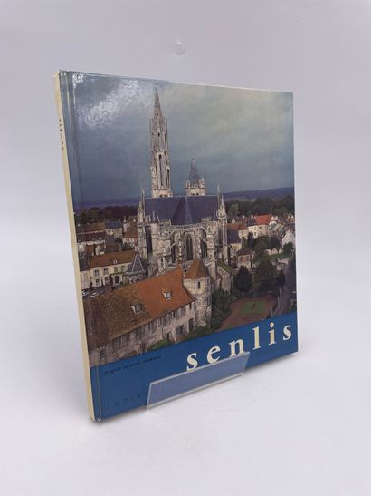 null 1 Volume : "SENLIS BERCEAU DE LA France", Jacques Fontaine, Anne Fontaine, Ed....