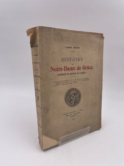 null 1 Volume : "HISTOIRE DE NOTRE-DAME DE GRÂCE, PATRONE DU DIOCÈSE DE CAMBRAI",...
