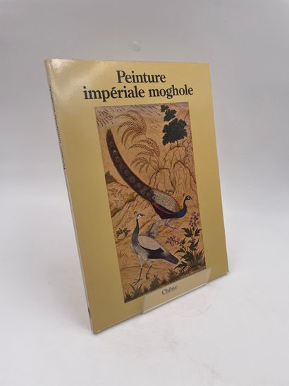 null 1 Volume : "PEINTURE IMPÉRIALE MOGHOLE", Stuart Cary Welch, Ed. Chêne, 1978