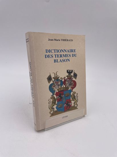 null 1 Volume : "DICTIONNAIRE DES TERMES DU BLASON", Jean-Marie Thiébaud, Ed. Cêtre,...