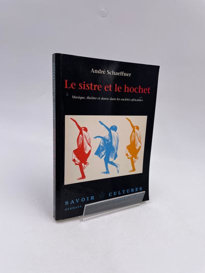 null 1 Volume : "LE SISTRE ET LE HOCHET", (Musique, Théâtre et Danse dans les Sociétés...