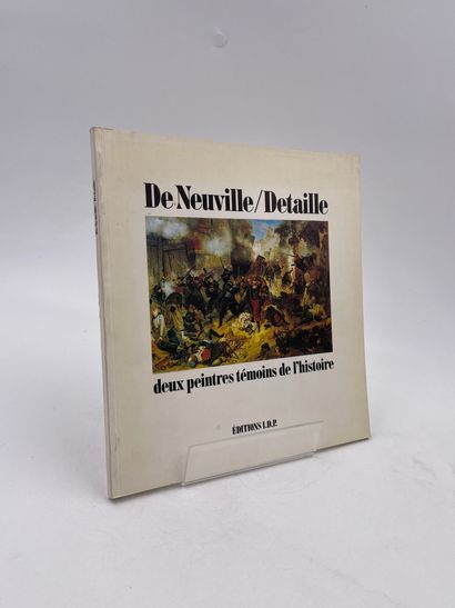 null 1 Volume : "DE NEUVILLE/DETAILLE, DEUX PEINTRES TÉMOINS DE L'HISTOIRE", Ed....
