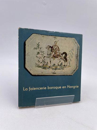 null 1 Volume : "LA FAÏENCERIE BAROQUE EN HONGRIE", (Les Ateliers de Holics et de...