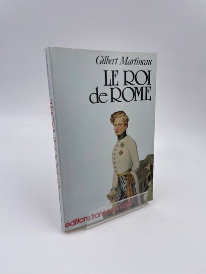 null 1 Volume : "Le Roi de Rome", Gilbert Martineau, Ed. Éditions France-Empire,...
