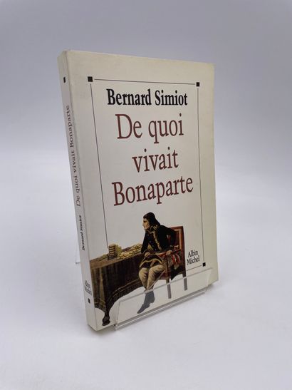 null 1 Volume : "De Quoi Vivait Bonaparte", Bernard Simiot, Ed. Albin Michel, 19...