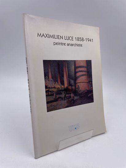 null 1 Volume : "Maximilien Luce 1858-1941, Peintre Anarchiste", 7 Juin - 29 Juillet...