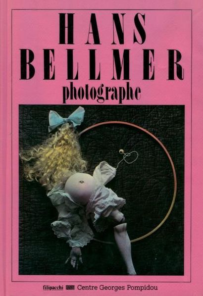 Hans Bellmer, Photographe par Alain Sayag. Ed. Filipacchi, Centre Pompidou, Paris,...