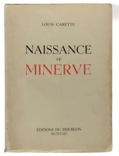 (MARCEAU Félicien) CARETTE Louis Naissance de Minerve. Editions du Houblon Bruxelles...