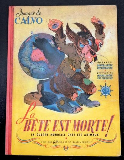 CALVO «La Bête est morte». Edition luxe. (La Guerre Mondiale chez les Animaux). Les...