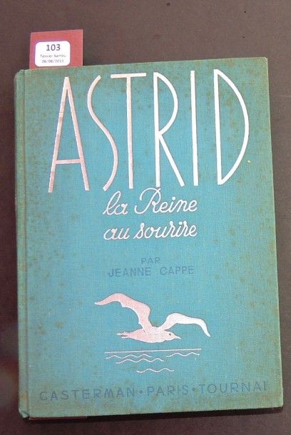 null «Astrid la Reine au sourire». Par Jeanne Cappe. Casterman sans date (1935)....