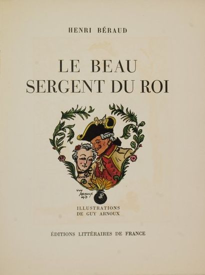 [Arnoux] Le Beau sergent du Roi. Henri Beraud. Illustrations de ARNOUX Guy. Editions...