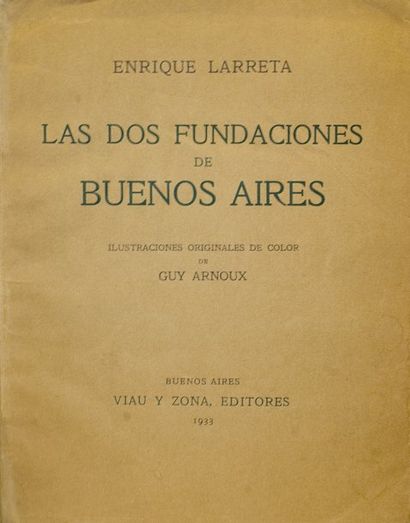 [Arnoux] Las dos fundaciones de Buenos Aires. Enrique Larreta. Illustrations de ARNOUX...