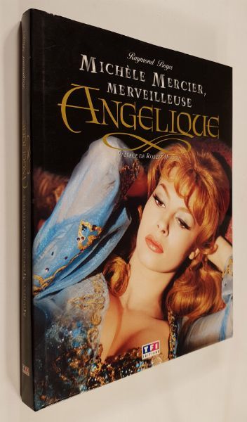 MERVEILLEUSE ANGELIQUE Michèle Mercier par Raymond Boyer - 170 pages, relié