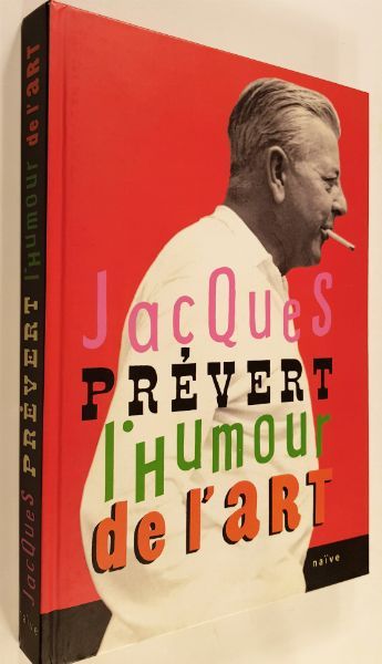 Jacques PREVERT HUMOUR DE L'ART - Editions Naive - Relié, 220 pages