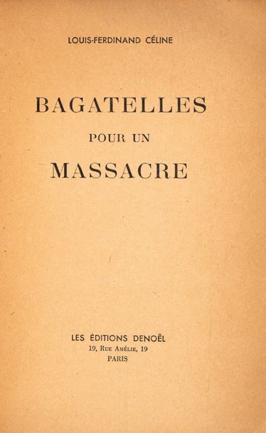 CELINE LOUIS FERDINAND Bagatelles pour un massacre. Denoël Paris 1938. E.O. en S.P....