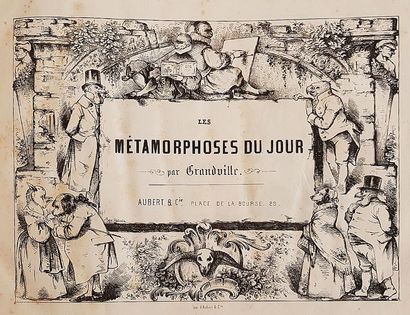 GRANDVILLE Jean-Ignace-Isidore 
Les Métamorphoses du Jour.
Paris, Aubert et Cie,...