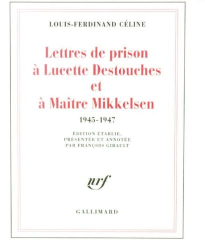 null LETTRES DE PRISON A LUCETTE DESTOUCHES ET A Maître MIKKELSEN 1945-1947, édition...