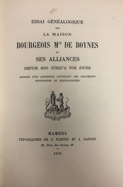 [BOURGEOIS de BOYNES]. Essai généalogique sur la maison Bourgeois Mis de Boynes et...