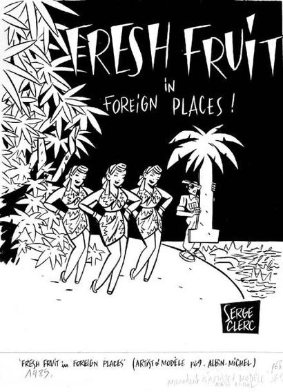 CLERC. Serge. (Né en 1957) «Fresh Fruit in Foreign Places». Encre de Chine sur papier...