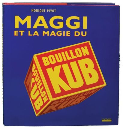 null PIVOT Monique. Maggi and the magic of Kub Broth. Paris, E. Hoëbeke, 2001. 125...