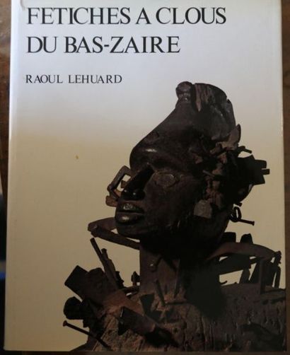 Raoul LEHUARD. Fetiches à clous du Bas-Zaire,...