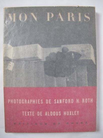 Sanford H. ROTH Sanford H. ROTH, "Mon Paris", Texte de Aldous Huxley, Editions du...