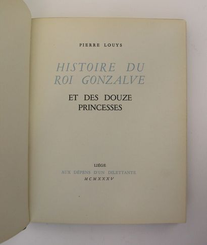 null Pierre LOUYS. Histoire du Roi Gonzalve et des Douze Princesses. Liège, Aux Dépens...