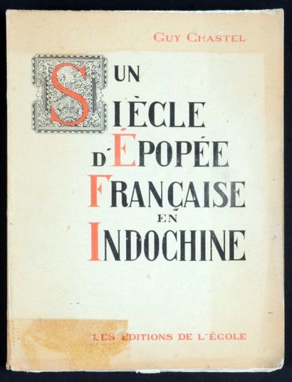1948 
UN SIECLE D'ÉPOPÉE FRANÇAISE EN INDOCHINE Les éditions de l'école - 1948.
Albert...