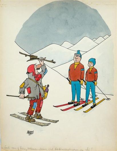 null " Faut vous y faire, messieurs-dames, c'est la démocratisation du ski ! ", 1970.
Aquarelle...