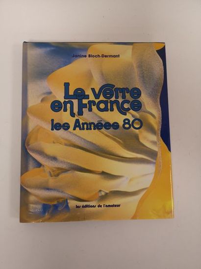 BLOCH-DERMANT Janine Le verre en France : Les années 80. 
Les éditions de l'amateur,...