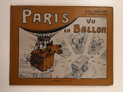 SCHELCHER (André) OMER-DECUGIS (A.) Paris vu en ballon.
Hachette et Cie. Editeurs,...