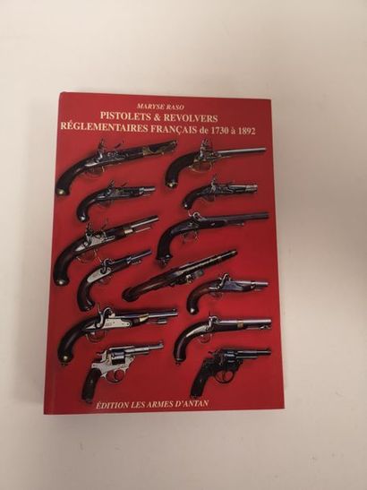 RASO Maryse Pistolets & revolvers réglementaires français de 1730 à 1892.
Les armes...