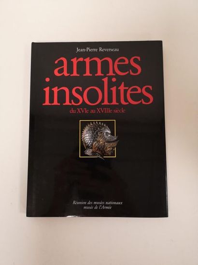 REVERSEAU Jean-Pierre Armes insolites du XVIème au XVIIIème siècle.
Réunion des musées...