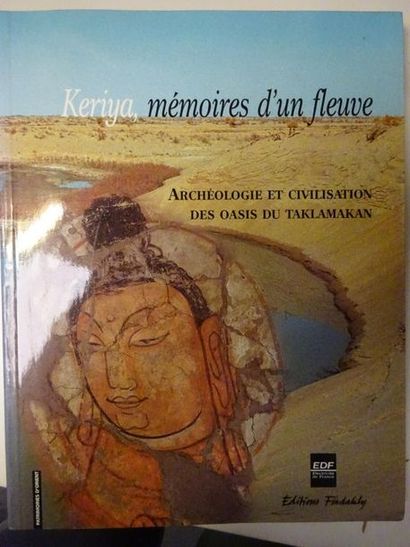 DEBAINE-FRANCFORT & IDRISS Keriya mémoires d'un fleuve : Archéologie et civilisation...