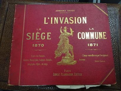 DAYOT Armand, L'invasion. Le siège. La commune.
Editions Ernest Flammarion, Paris....