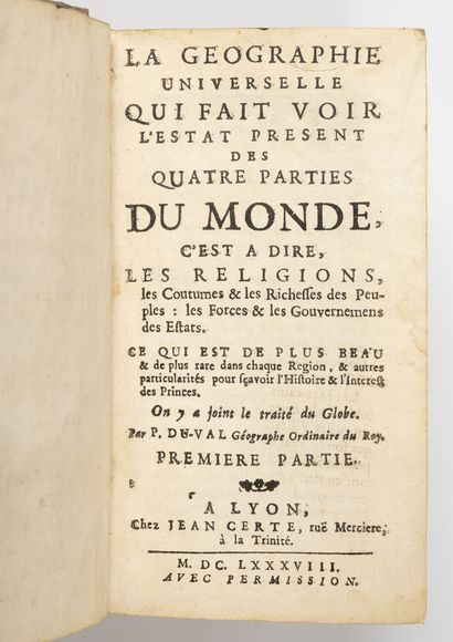 DU VAL La géographie universelle qui fait voir l'état présent des 4 parties du monde.
Lyon,...