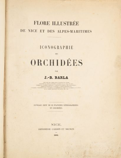 BARLA (Jean-Baptiste) Flore illustrée de Nice et des Alpes maritimes. Iconographie...