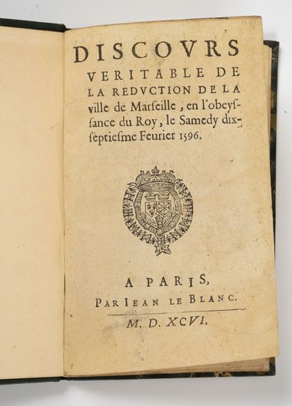 DISCOURS véritable de la réduction de la ville de Marseille, en l'obeyssance du Roy, le samedy dix-septième feurier 1596.