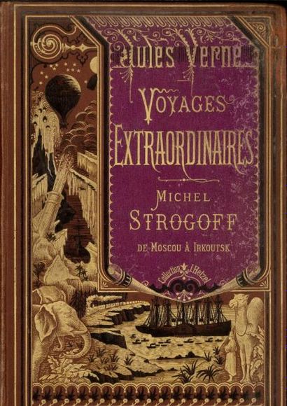 Jules VERNE 

Voyages Extraordinaires.

Michel Strogoff de Moscou à Irkoutsk.

Collection...