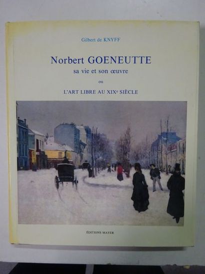 DE KNYFF Gilbert 

Norbert GOENEUTTE, sa vie et son oeuvre ou l'art libre au XIXème...