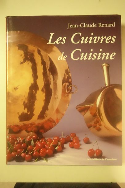 RENARD Jean-Claude 

Les Cuivres de Cuisine. 

Les éditions de l'Amateur, 1997. 