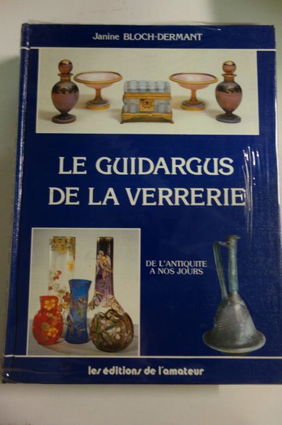 BLOCH-DERMANT 

Le guidargus de la verrerie, de l'Antiquité à nos jours. 

Les éditions...