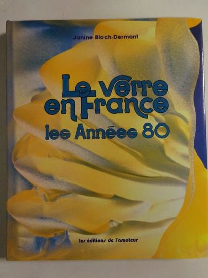 BLOCH-DERMANT, Janine 

Le verre en France, les années 80.

Les Editions de l'Amateur,...