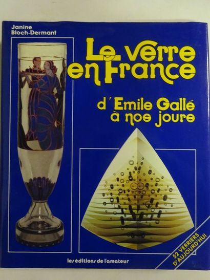 BLOCH-DERMANT, Janine 

Le verre en France, d'Emile Gallé à nos jours. 

Les Editions...