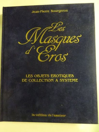 BOURGERON, Jean-Pierre 

Les masques d'Eros, les objets érotiques de collection à...